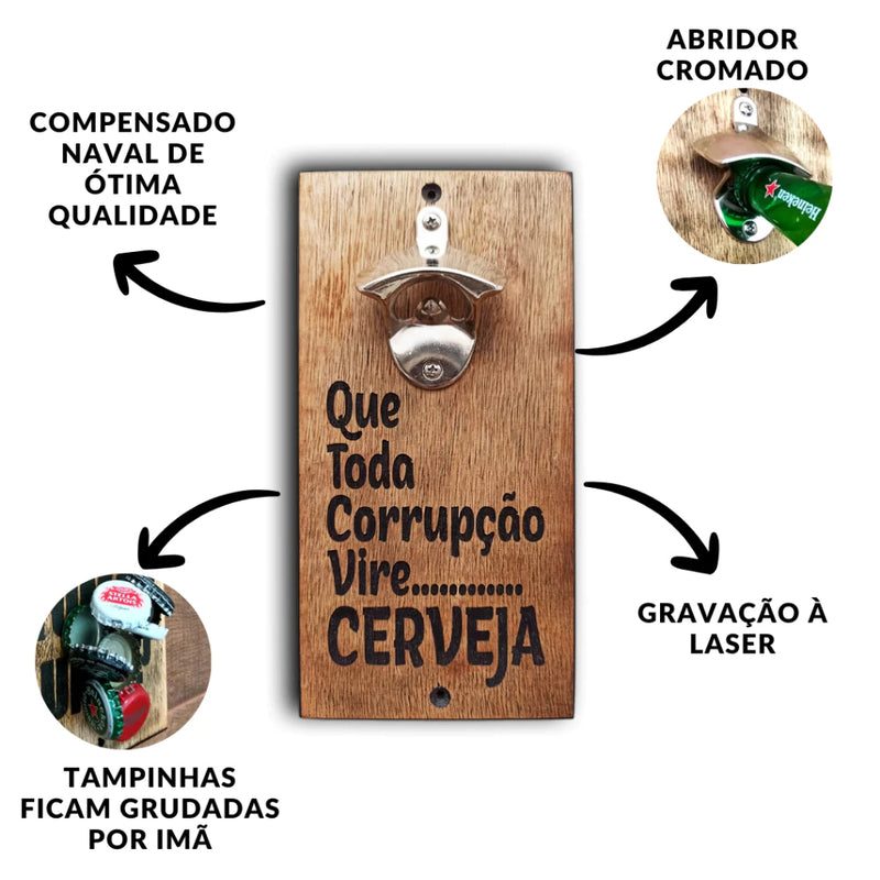 🍺 Abridor de Garrafas Magnético de Madeira Rústica – “Que Toda Corrupção Vire Cerveja”